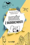 Kniha: Deník z budoucnosti od Tomková Markéta