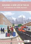 Building a new life in the UK A workbook for ESOL learners - Speak Street