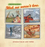 Wish We Weren't Here - Peter Kuper