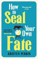 How To Seal Your Own Fate - Kristen Perrin