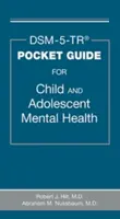 DSM-5-TRÂ® Pocket Guide for Child and Adolescent Mental Health - Abraham M., MD MTS  Nussbaum, Robert J., MD FAAP FAACAP FAPA  Hilt