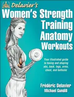 Delavier's Women's Strength Training Anatomy Workouts - Fréderic Delavier, Michael Gundill