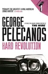 Hard Revolution - George Pelecanos