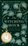 The Witching Hour - Jess Kiddová, Andrew Michael Hurley, Stuart Turton, Natasha Pulley, Bridget Collins, Elizabeth Macneal, Laura Shepherd-Robinsonová