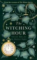 The Witching Hour - Jess Kiddová, Andrew Michael Hurley, Stuart Turton, Natasha Pulley, Bridget Collins, Elizabeth Macneal, Laura Shepherd-Robinsonová