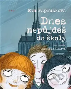 Dnes nepůjdeš do školy - Eva Papoušková, Galina Miklínová (ilustrátor) - kniha z kategorie Beletrie pro děti