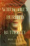 When They Burned The Butterfly - Wen-yi Lee