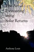 The Art of Forecasting Using Solar Returns - Anthony Louis
