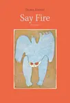 Say Fire - Selma Asotic