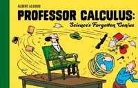 Professor Calculus: Science's Forgotten Genius - Albert Algoud