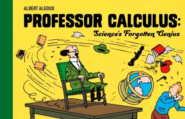 Professor Calculus: Science's Forgotten Genius - Albert Algoud