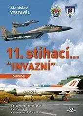 11. stíhací “INVAZNÍ” (podruhé): V dokumentech, fotografiích a vzpomínkách (Defekt) - Stanislav Vystavěl