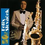 Felix Slováček – 20 x a dvě navíc