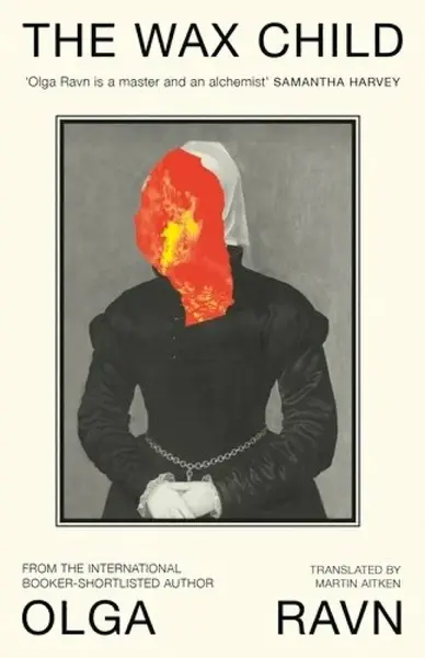 The Wax Child - Olga Ravn