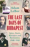 The Last Days of Budapest - Adam Lebor