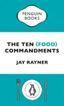 The Ten (Food) Commandments - Jay Rayner