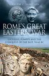 Rome's Great Eastern War - Gareth C Sampson
