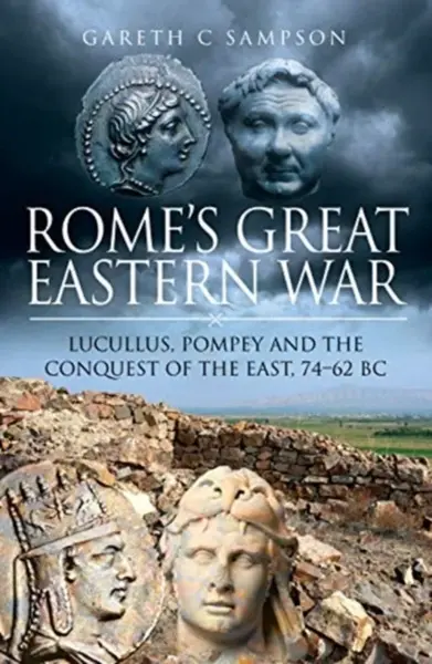 Rome's Great Eastern War - Gareth C Sampson