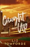 Caught Up - Liz Tomforde