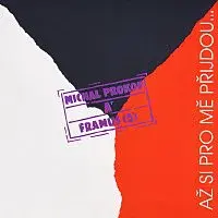 Michal Prokop, Framus Five – Až si pro mě přijdou...