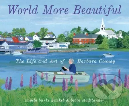 World More Beautiful (The Life and Art of Barbara Cooney) - kniha z kategorie Pro děti