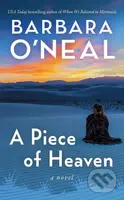 A Piece of Heaven (A Novel) - Barbara O'neal - kniha z kategorie Romantika
