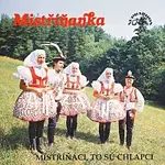 Mistříňanka – Mistříňáci, to sú chlapci