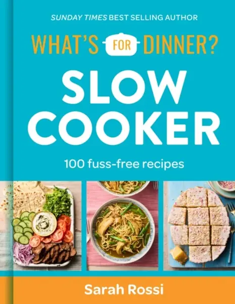 What's For Dinner? Slow Cooker - Sarah Rossi