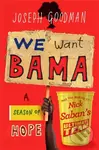 We Want 'Bama! (Nick Saban and the Crimson Tide's Decade of Dominance) - kniha z kategorie Sport