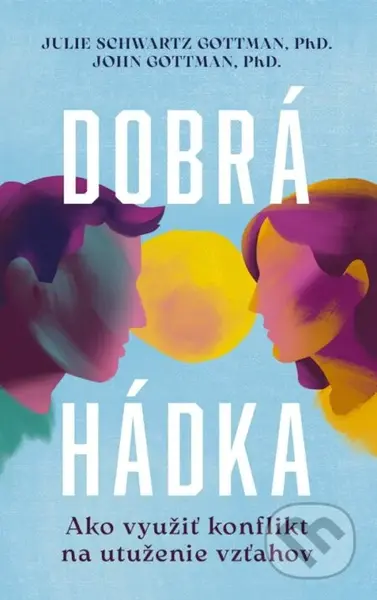 Dobrá hádka (Ako využiť konflikt na utuženie vzťahov) - kniha z kategorie Vztahy a rodina