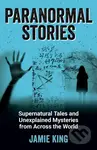 Paranormal Stories (Supernatural Tales and Unexplained Mysteries from Across the World) - kniha z kategorie Humanitní a společenské vědy