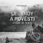 Legendy a pověsti staré Šumavy - Josef Rauvolf