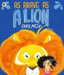 As Brave as a Lion (An imaginative story of friendship and bravery that will inspire all children to feel courageous) - kniha z kategorie Pro děti