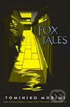 Fox Tales - Tomihiko Morimi, Winifred Bird - kniha z kategorie Společenská beletrie
