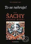To se nehraje! (aneb, Šachy nejsou nuda!) - David Holemář a kolektív - kniha z kategorie Beletrie