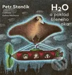 H2O a poklad šíleného oka - Petr Stančík, Galina Miklínová (ilustrátor) - kniha z kategorie Pro děti