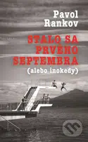 Stalo sa prvého septembra (alebo inokedy) - Pavol Rankov - kniha z kategorie Společenská beletrie