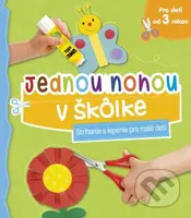 Jednou nohou v škôlke (Strihanie a lepenie pre malé deti) - kniha z kategorie Vystřihovánky