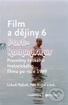 Film a dějiny 6 (Proměny českého historického filmu po roce 1989) - kniha z kategorie Film