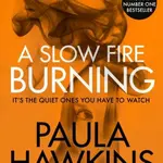 A Slow Fire Burning - Paula Hawkins