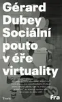 Sociální pouto v éře virtuality - Gérard Dubey - kniha z kategorie Sociologie