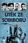 Útěk ze Sobiboru (Unikátní svědectví vězňů, kteří uprchli z tábora smrti) - kniha z kategorie Beletrie