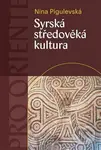Syrská středověká kultura - Nina V. Pigulevská