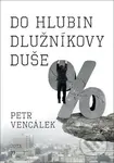Do hlubin dlužníkovy duše - Petr Vencálek - kniha z kategorie Obchod