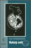Kulatý svět - Iva Pekárková - kniha z kategorie Společenská beletrie