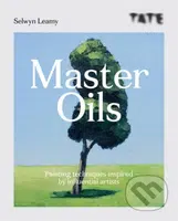 Tate: Master Oils (Painting techniques inspired by influential artists) - kniha z kategorie Malířství a sochařství