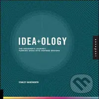 Idea-ology (The Designer's Journey: Turning Ideas into Inspired Designs) - kniha z kategorie Umění, design a architektura