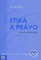 Etika a právo v kontextu lékařské etiky - Soňa Matochová - kniha z kategorie Etika