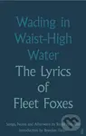 Wading in Waist-High Water (The Lyrics of Fleet Foxes) - kniha z kategorie Hudba