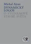 Dynamický logos (O významové stavbě světa) - Michal Ajvaz - kniha z kategorie Filozofie